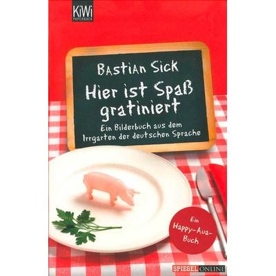 Hier ist Spaß gratiniert, Taschenbuch von Bastian Sick, Kiepenheuer & Witsch, 978-3-462-04223-8