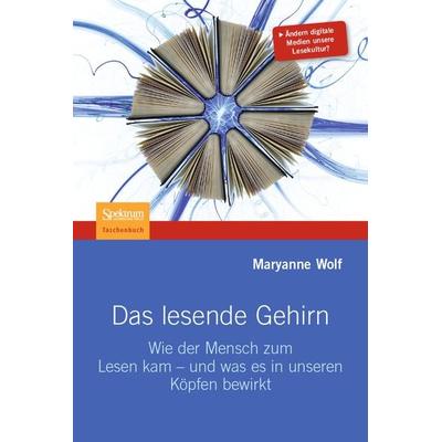 Das lesende Gehirn, Taschenbuch von Maryanne Wolf, Spektrum der Wissenschaft, 978-3-8274-2747-2