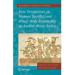 New Perspectives on Human Sacrifice and Ritual Body Treatments in Ancient Maya Society, Fachbücher
