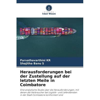 Herausforderungen bei der Zustellung auf der letzten Meile in Coimbatore, Taschenbuch von Parvathavarthini KR,Shajitha Banu S., Verlag Unser Wissen,