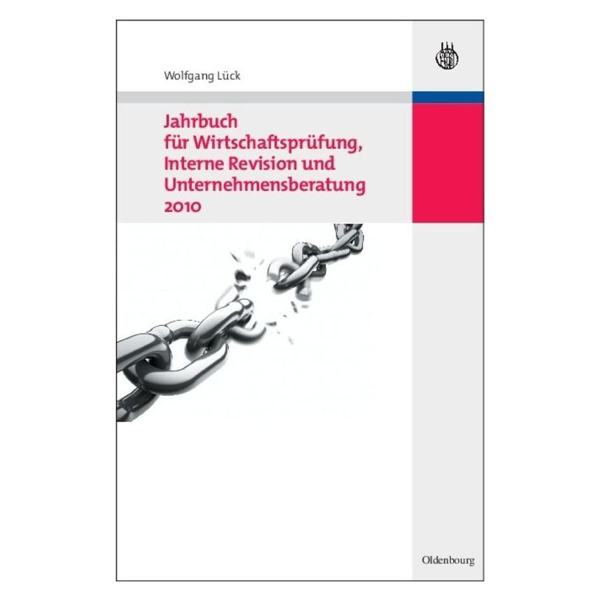 Oldenbourg Jahrbuch für Wirtschaftsprüfung, Interne Revision und Unternehmensberatung 2010 (Deutsch, Wolfgang Lück, 2010) (56822762)
