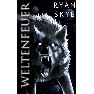 Weltenfeuer, Taschenbuch von Ryan Skye, BoD – Books on Demand, 978-3-7347-2693-4