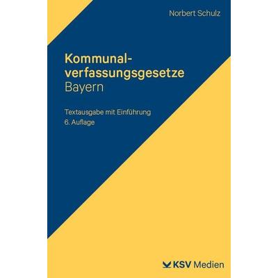 Kommunalverfassungsgesetze Bayern, Taschenbuch von , KSV Medien Wiesbaden, 978-3-8293-2050-4