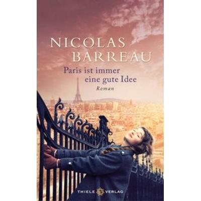 Paris ist immer eine gute Idee, Gebundene Ausgabe von Nicolas Barreau, Thiele & Brandstätter Verlag