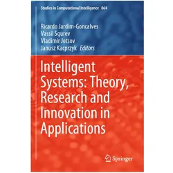 Intelligent Systems: Theory, Research and Innovation in Applications, Fachbücher von Janusz Kacprzyk, Vladimir Jotsov, Vassil Sgurev, Ricardo Jardim-Goncalves