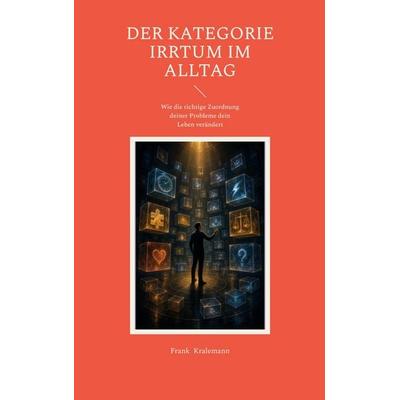 Der Kategorie Irrtum im Alltag, Taschenbuch von Frank Kralemann, BoD – Books on Demand, 978-3-7693-6306-7