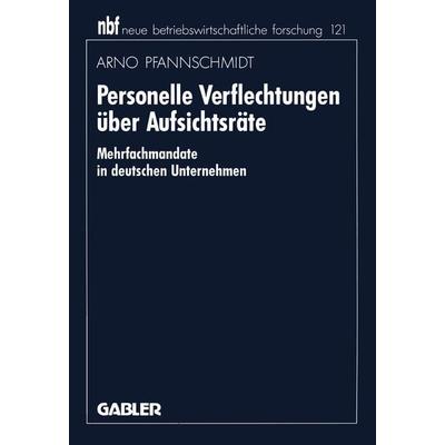 Personelle Verflechtungen über Aufsichtsräte, Taschenbuch von Arno Pfannschmidt, Betriebswirtschaftlicher Verlag Gabler, 978-3-409-13995-3