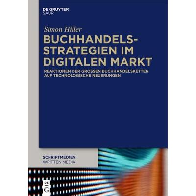 Buchhandelsstrategien im digitalen Markt, Gebundene Ausgabe von Simon Hiller, De Gruyter Saur, 978-3-11-047579-1