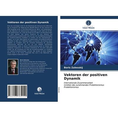 Vektoren der positiven Dynamik, Taschenbuch von Boris Zalesskij, Verlag Unser Wissen, 978-620-3-76515-1