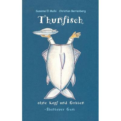 Thunfisch ohne Kopf und Gräten, Taschenbuch von Susanne El Malki,Christian Berrenberg, Twentysix, 978-3-7407-0662-3