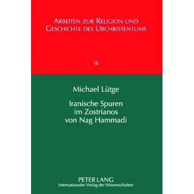 Iranische Spuren im Zostrianos von Nag Hammadi, Gebundene Ausgabe von Michael Lütge, Peter Lang GmbH, Internationaler Verlag der Wissenschaften,
