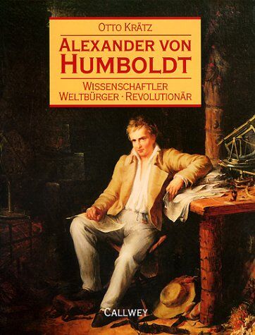 Otto Krätz - Alexander von Humboldt. Wissenschaftler, Weltbürger, Revolutionär. - Preis vom 11.10.2026 03:10:56 h