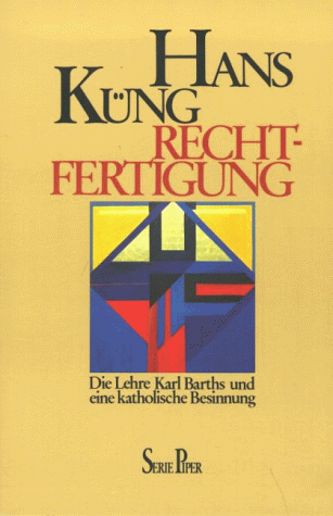 Hans Küng - Rechtfertigung. Die Lehre Karl Barths und eine katholische Besinnung. - Preis vom 30.09.2026 09:01:18 h
