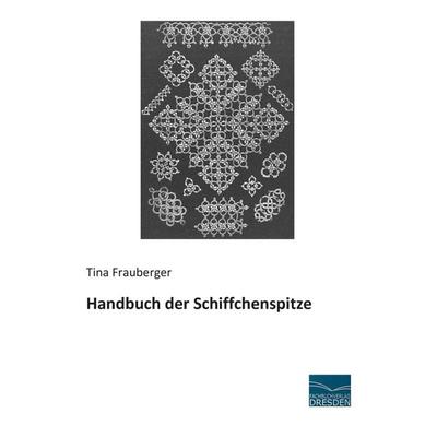 Handbuch der Schiffchenspitze, Taschenbuch von Tina Frauberger, Fachbuchverlag Dresden, 978-3-95692-819-2