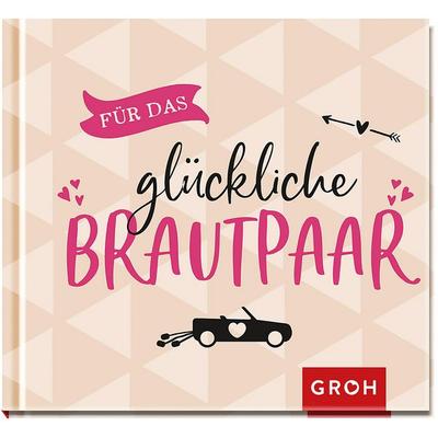 Für das glückliche Brautpaar, Gebundene Ausgabe von , Groh