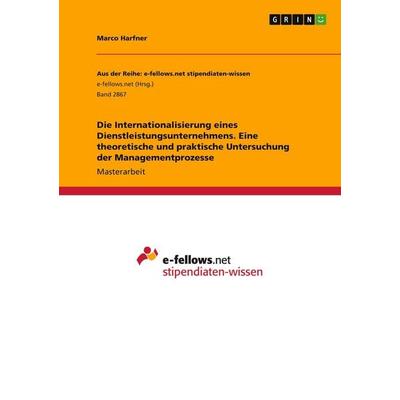 Die Internationalisierung eines Dienstleistungsunternehmens. Eine theoretische und praktische Untersuchung der Managementprozesse, Taschenbuch von
