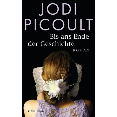 Bis ans Ende der Geschichte, Gebundene Ausgabe von Jodi Picoult, C. Bertelsmann
