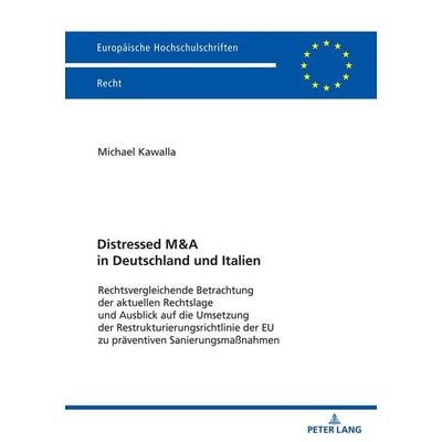Distressed M&A in Deutschland und Italien, Taschenbuch von Michael Kawalla, Peter Lang GmbH, Internationaler Verlag der Wissenschaften,
