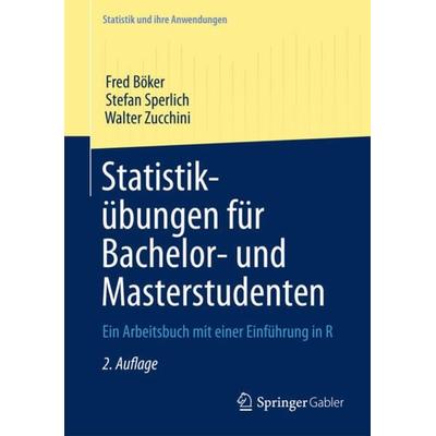 Statistikübungen für Bachelor- und Masterstudenten, Taschenbuch von Fred Böker,Stefan Sperlich,Walter Zucchini, Springer Berlin, 978-3-642-34787-0