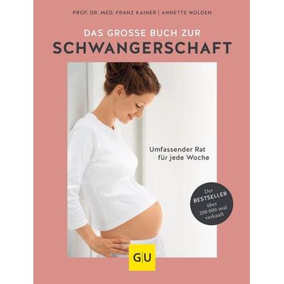 Das große Buch zur Schwangerschaft, Gebundene Ausgabe von Franz Kainer,Annette Nolden, Gräfe und Unzer Verlag GmbH