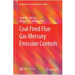 Coal Fired Flue Gas Mercury Emission Controls, Fachbücher von Yan Cao, Weiping Pan, Weiguo Pan, Jiang Wu