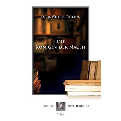 Die Königin der Nacht, Taschenbuch von Louis Weinert-Wilton, BoD - Books on Demand, 978-3-86511-839-4