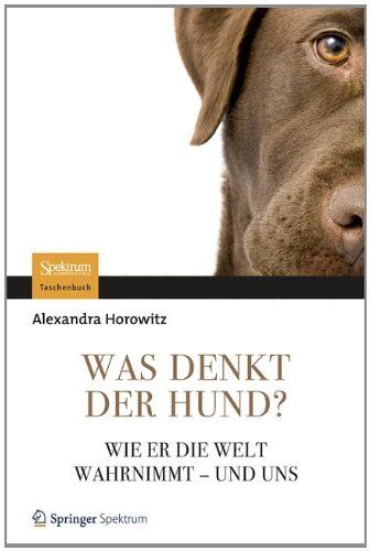 Alexandra Horowitz - Was denkt der Hund?: Wie er die Welt wahrnimmt - und uns - Preis vom 18.10.2026 15:28:09 h