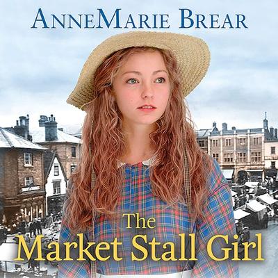 The Market Stall Girl - AnneMarie Brear, Audio, 9781788897105
