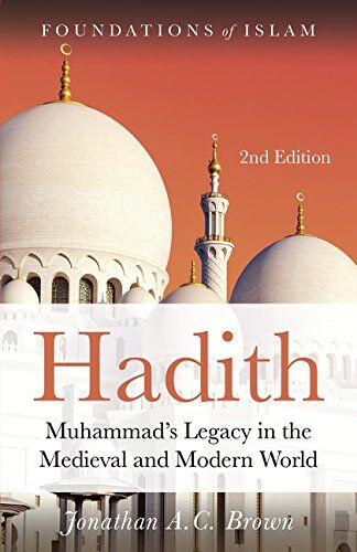 Brown, Jonathan A.C. - Hadith: Muhammad’s Legacy in the Medieval and Modern World (The Foundations of Islam) - Preis vom 13.10.2026 11:25:28 h