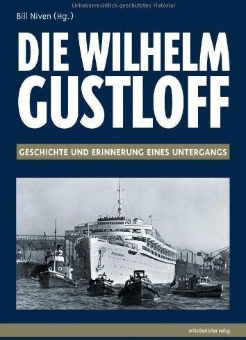 Bill Niven - Die " Wilhelm Gustloff ": Geschichte und Erinnerung eines Untergangs - Preis vom 15.10.2026 23:06:25 h
