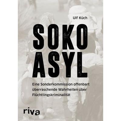 SOKO Asyl, Gebundene Ausgabe von Ulf Küch, Riva, 978-3-86883-862-6