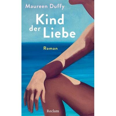 Kind der Liebe. Roman, Gebundene Ausgabe von Maureen Duffy, Reclam, Philipp, 978-3-15-011517-6