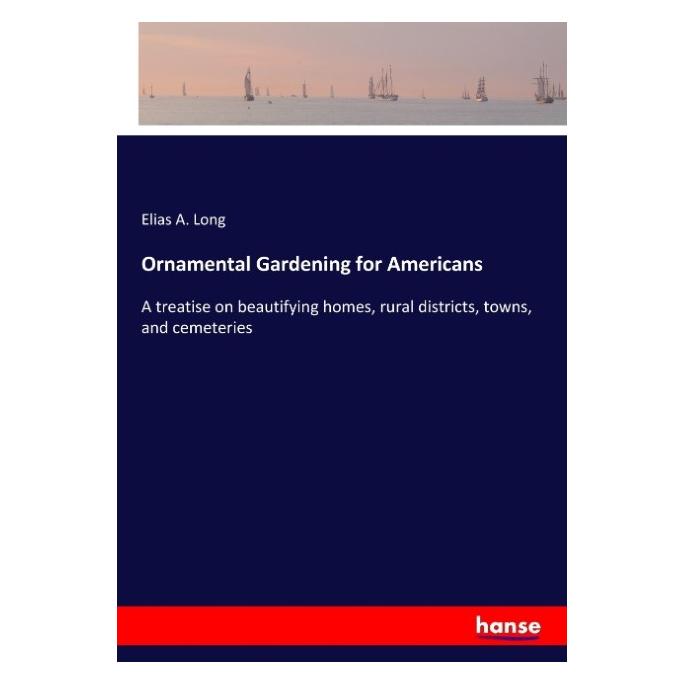 Hansebooks Ornamental Gardening for Americans (Englisch, Softcover, Elias A Long) (57152430)