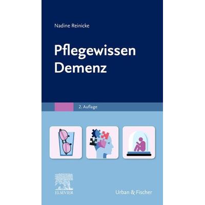 PflegeWissen Demenz, Taschenbuch von Nadine Reinicke, Urban & Fischer in Elsevier, 978-3-437-25351-5