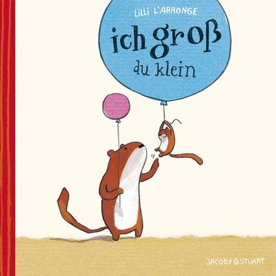 Ich groß – du klein, Paperback von Lilli L’Arronge, Verlagshaus Jacoby & Stuart, 978-3-942787-20-8