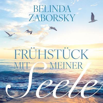 Frühstück mit meiner Seele - Belinda Zaborsky, Audio, 4067248287996