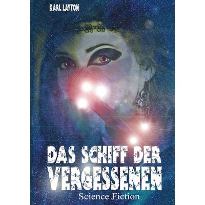 Das Schiff der Vergessenen, Taschenbuch von Karl Layton, BoD – Books on Demand, 978-3-7578-8745-2