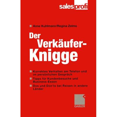 Der Verkäufer-Knigge, Taschenbuch von Anne Kuhlmann,Regina Zelms, Betriebswirtschaftlicher Verlag Gabler, 978-3-409-11481-3