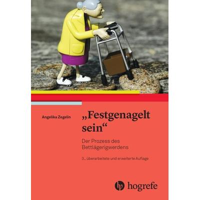 'Festgenagelt sein'; Taschenbuch von Angelika Zegelin, Hogrefe AG, 978-3-456-86365-8
