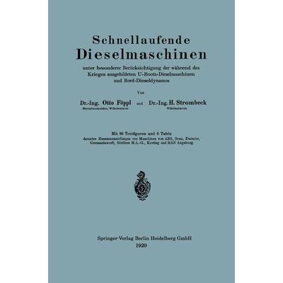 Schnellaufende Dieselmaschinen unter besonderer Berücksichtigung der während des Krieges ausgebildeten U-Boots-Dieselmaschinen und Bord-Dieseldynamos,