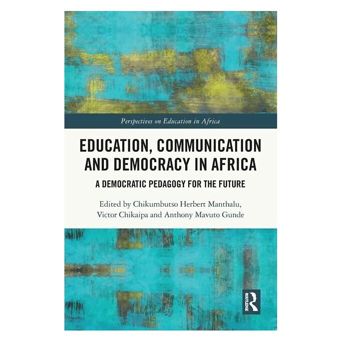 Taylor & Francis Education, Communication and Democracy in Africa (Englisch, Anthony Mavuto Gunde, Chikumbutso Herbert Manthalu, Victor Chikaipa) (42028983)
