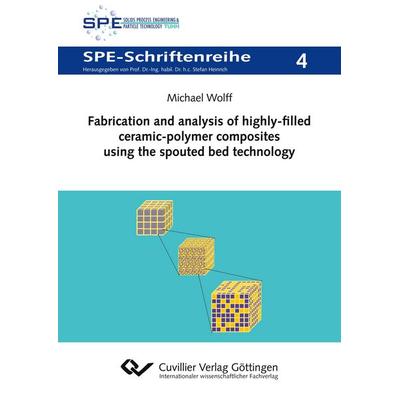 Fabrication and analysis of highly-filled ceramic-polymer composites using the spouted bed technology, Taschenbuch von Michael Wolff, Cuvillier