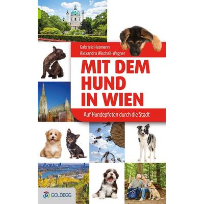 Mit dem Hund in Wien, Taschenbuch von Gabriele Hasmann,Alexandra Wischall-Wagner, Goldegg, 978-3-902991-79-9