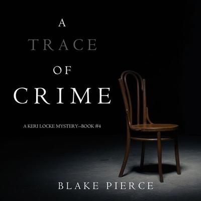 A Trace of Crime (a Keri Locke Mystery--Book & 4) - Blake Pierce, Audio, 9781094300375