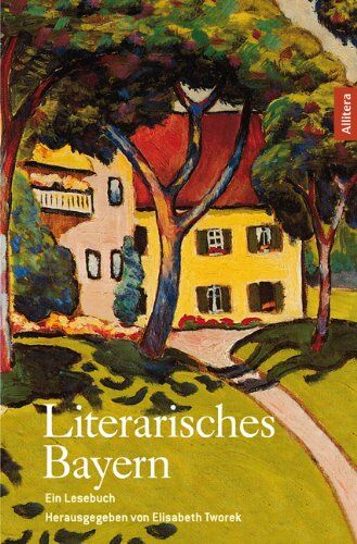 Elisabeth Tworek - Literarisches Bayern: Ein Lesebuch - Preis vom 11.10.2026 03:10:56 h