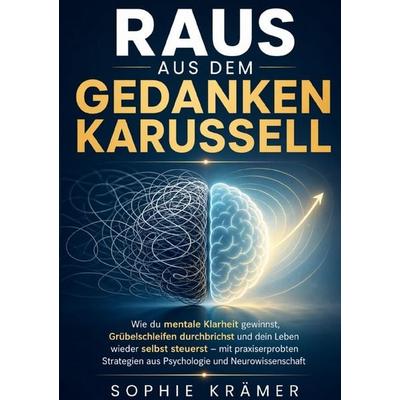 Raus aus dem Gedankenkarussell, Taschenbuch von Sophie Krämer, Epubli, 978-3-565-42484-9