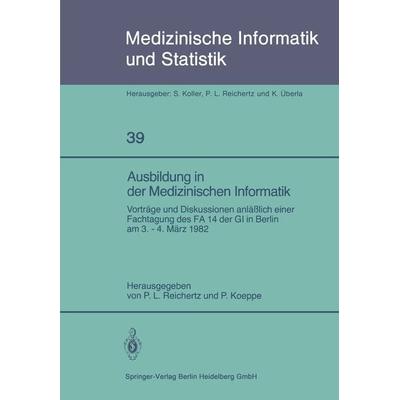 Ausbildung in der Medizinischen Informatik, Taschenbuch von , Springer Berlin, 978-3-540-11612-7