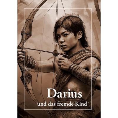 Darius und das fremde Kind, Gebundene Ausgabe von Rotraud Hallbauer, BoD – Books on Demand, 978-3-7597-9499-4