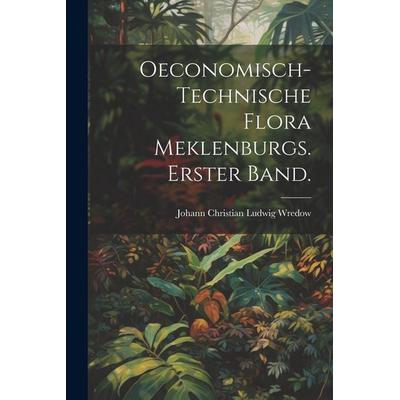 Oeconomisch-Technische Flora Meklenburgs. Erster Band., Taschenbuch von , Legare Street Press, 978-1-02-263651-4