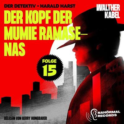 Der Kopf der Mumie Ramasenas (Der Detektiv-Harald Harst, Folge 15) - Walther Kabel, Audio, 9783991717577